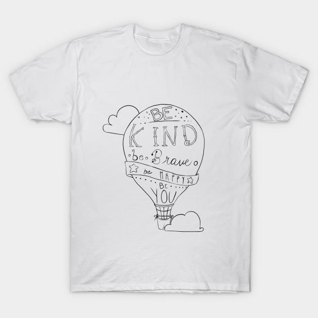 Be Kind Be Brave Be Happy Be You T-Shirt by LilyTree